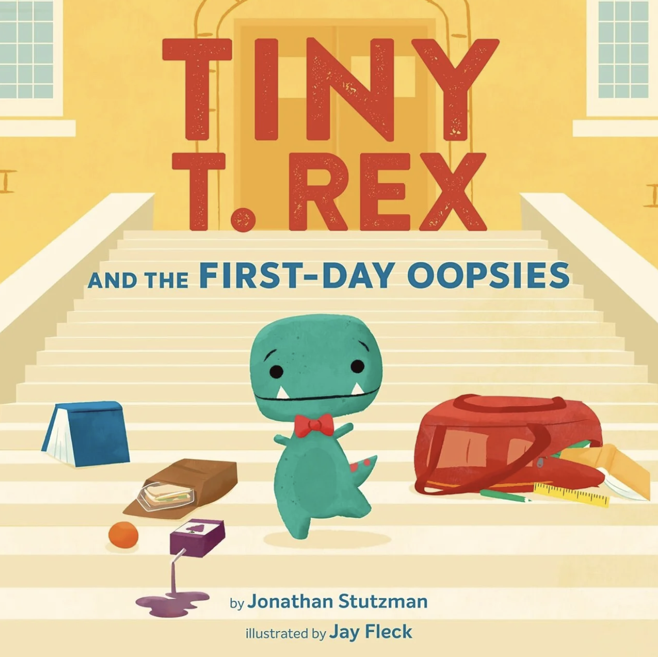 Book cover for 'Tiny T. Rex and the First-Day Oopsies' showing a cartoon T. Rex with a red bow tie standing on stairs with school supplies around, including a backpack, book, lunchbox, and scattered school items.