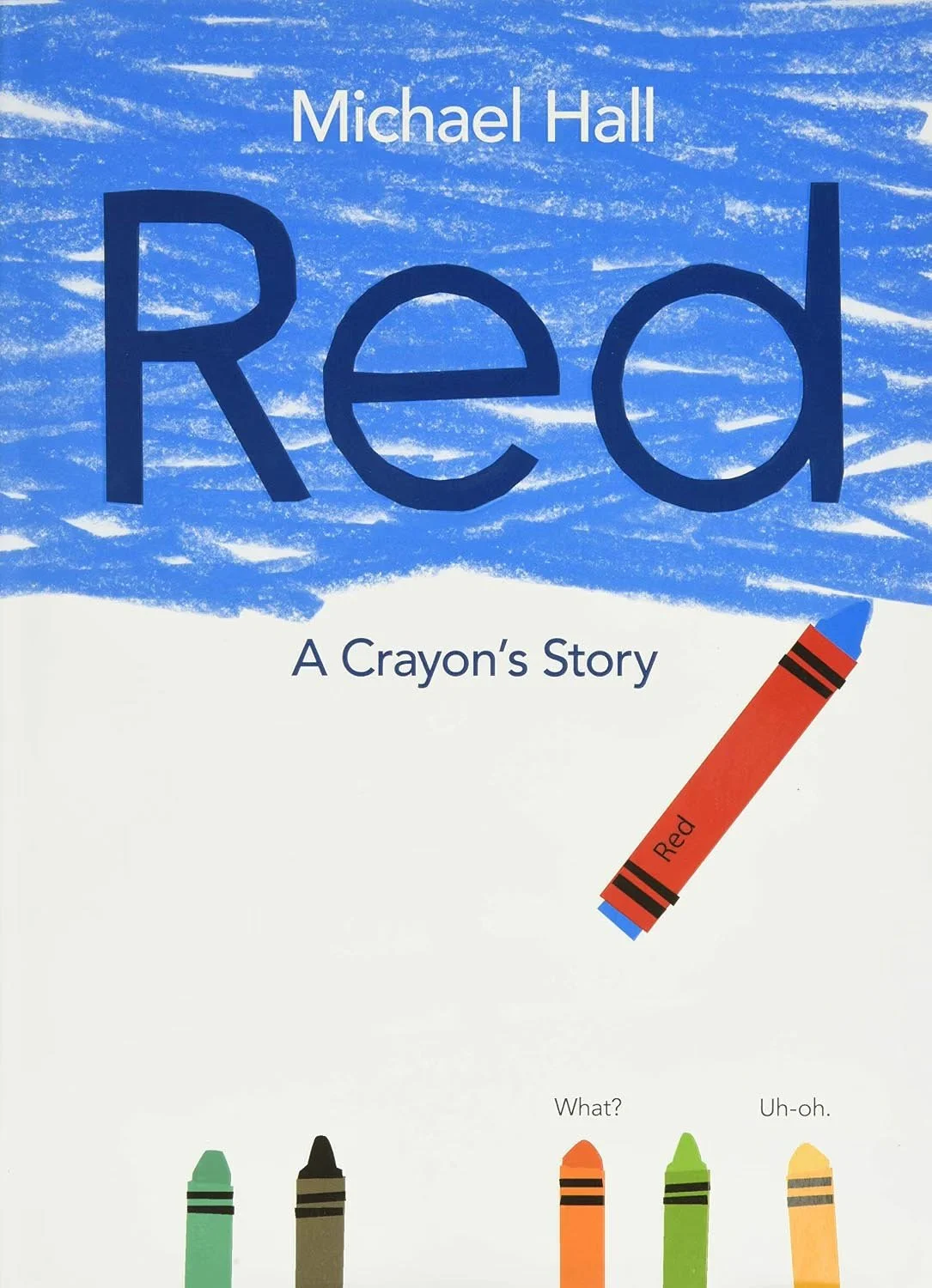 Book cover titled "Red: A Crayon's Story" by Michael Hall, with colorful crayons at the bottom and a large blue crayon labeled "Read".