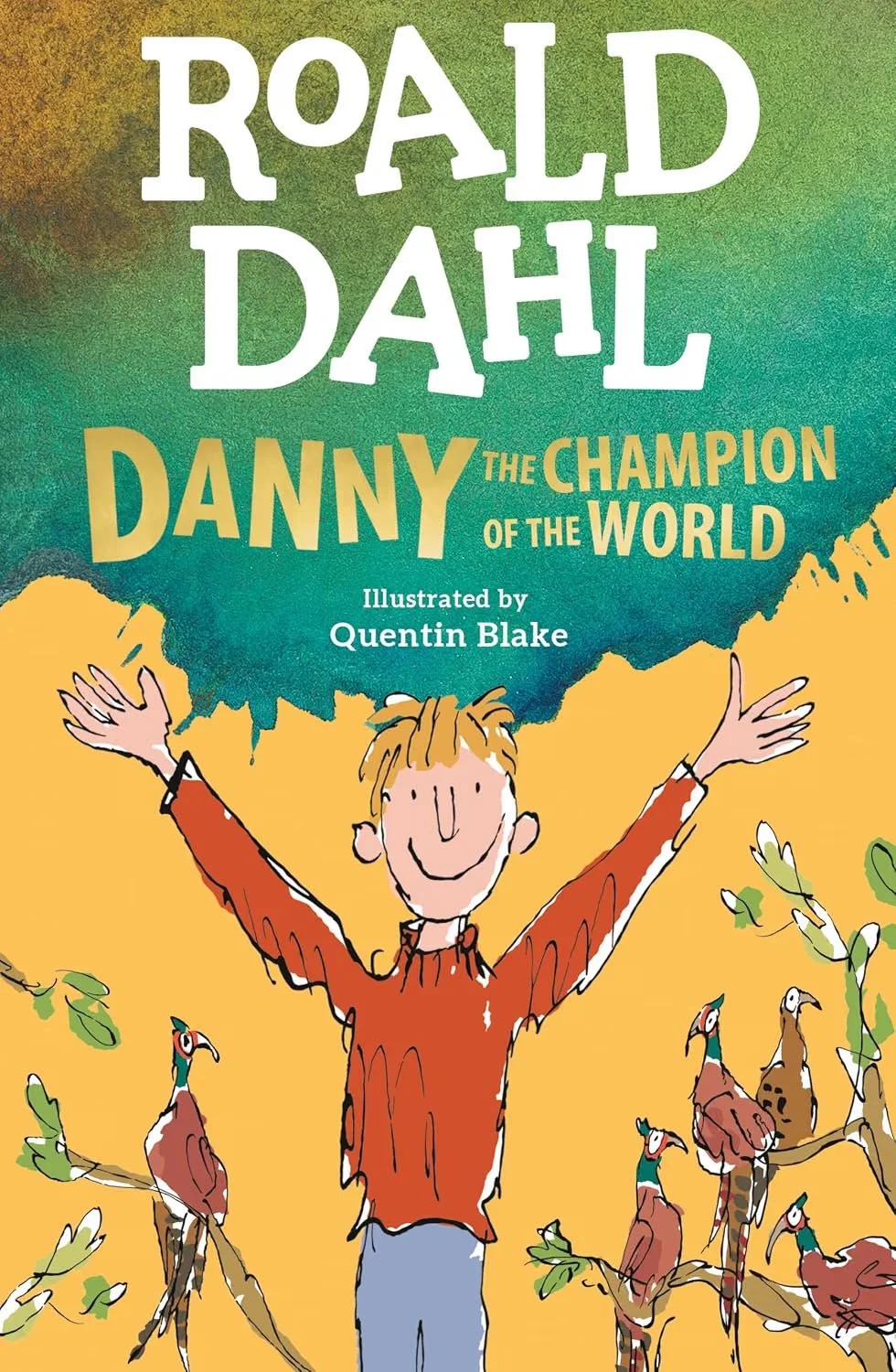Book cover for 'Roald Dahl: Danny the Champion of the World' illustrated by Quentin Blake featuring a smiling boy with outstretched arms among birds and branches.