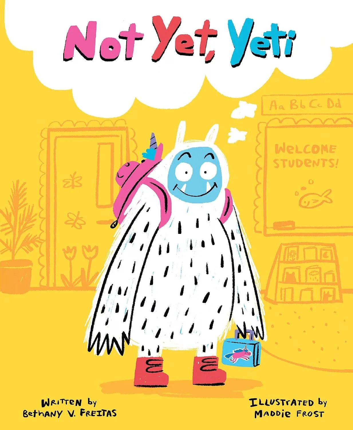 Cover of a children's book titled 'Not Yet, Yeti' with an illustration of a happy, cartoon-style yeti carrying a pink backpack, a small dragon, and a blue suitcase, standing in a school hallway with a yellow background.