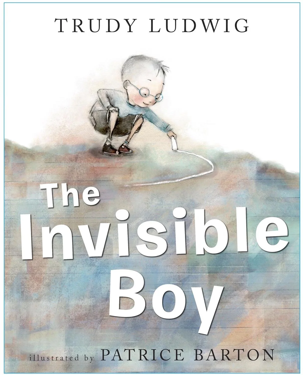 Book cover of "The Invisible Boy" by Trudy Ludwig, illustrated by Patrice Barton, depicting a young boy with glasses drawing a line on the ground with chalk.