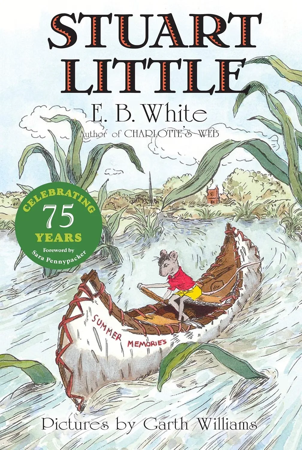 Book cover for 'Stuart Little' by E. B. White, illustrated with a mouse in a boat on a river, surrounded by large plants, with a green circular sticker commemorating 75 years, and the author's name at the bottom.