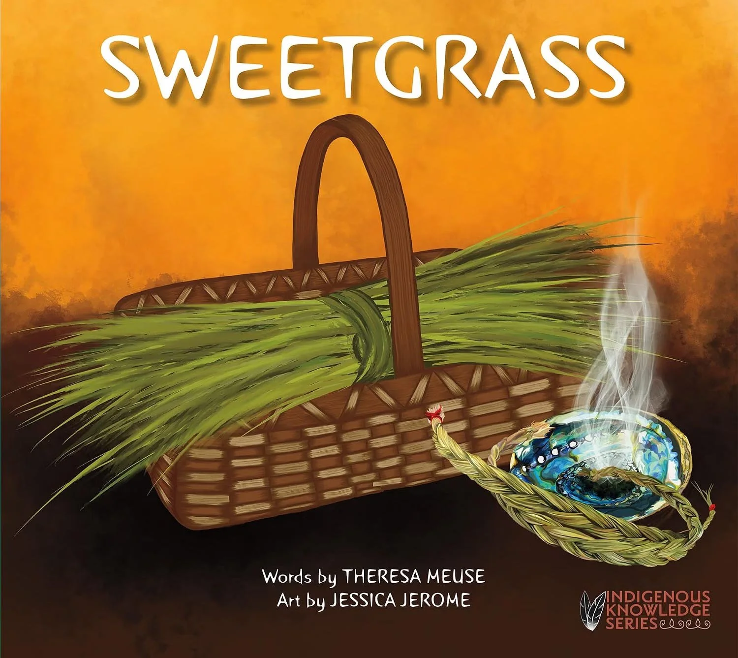 Illustration of a woven basket with a bunch of green grass inside and a smoking ashtray with a cigarette on it, against an orange background. The word "SWEETGRASS" is at the top. Text at the bottom credits words by Theresa Meuse and art by Jessica Jerome, with an Indigenous Knowledge Series logo.