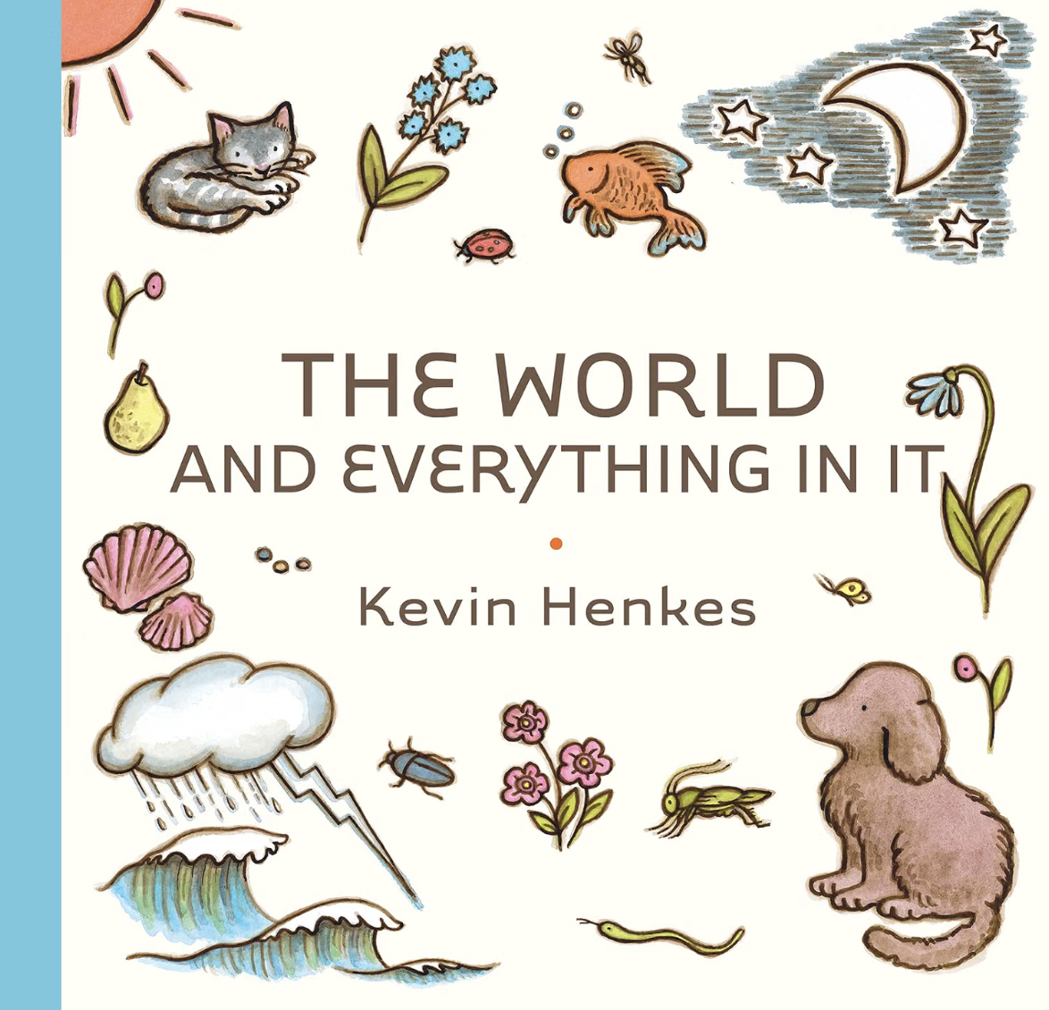 Cover of the book titled 'The World and Everything in It' by Kevin Henkes, decorated with colorful illustrations of animals, plants, the sun, moon, stars, clouds, and weather elements.