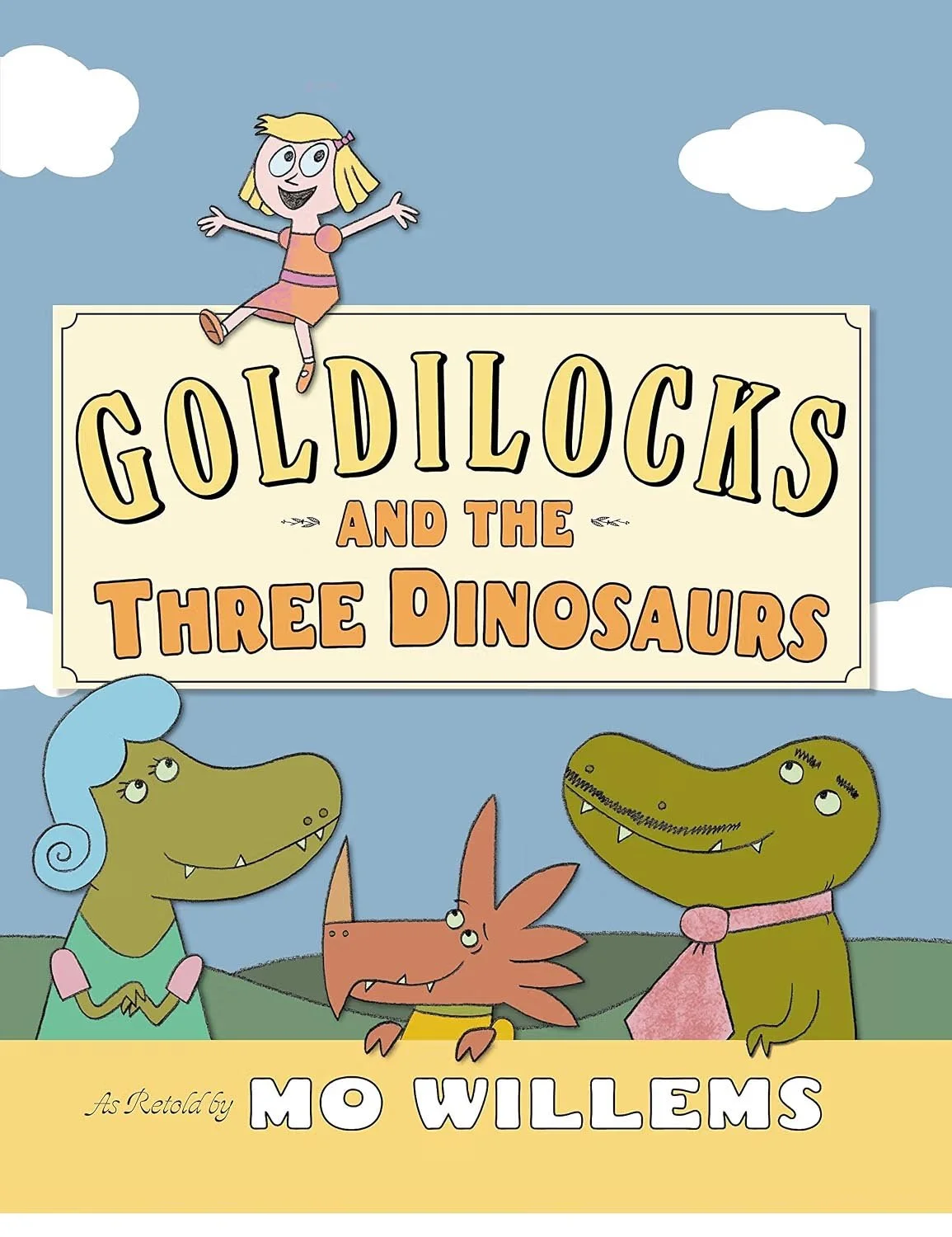 Children's book cover titled 'Goldilocks and the Three Dinosaurs' illustrated with a girl sitting on a sign and three dinosaurs looking at her, with a background of clouds and a blue sky.