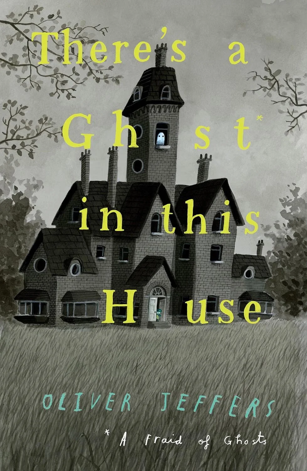 Illustration of a spooky, old haunted house with a tall tower and leafless trees around it. The text reads 'There's a Ghost in this House' and the author's name, Oliver Jeffers, is at the bottom.