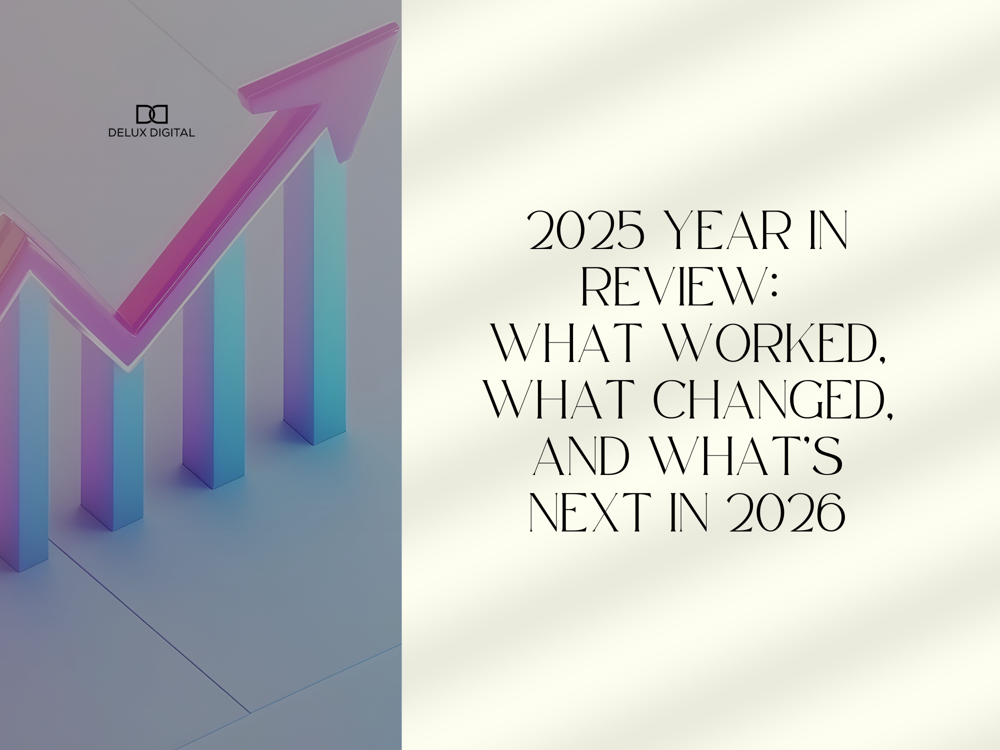 January 2026: 2025 Year in Review: What Worked, What Changed, and What’s Next in 2026