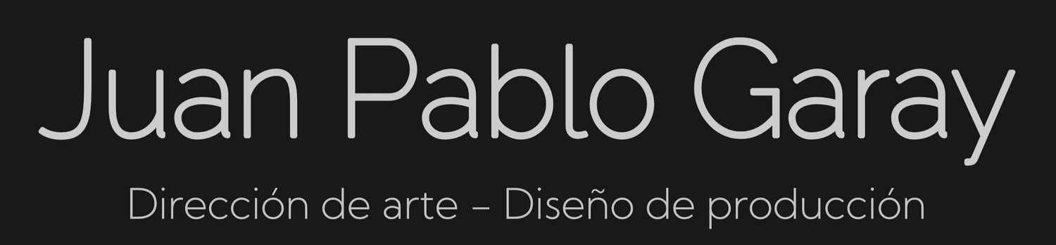 Juan Pablo Garay / dirección de arte - diseño de producción