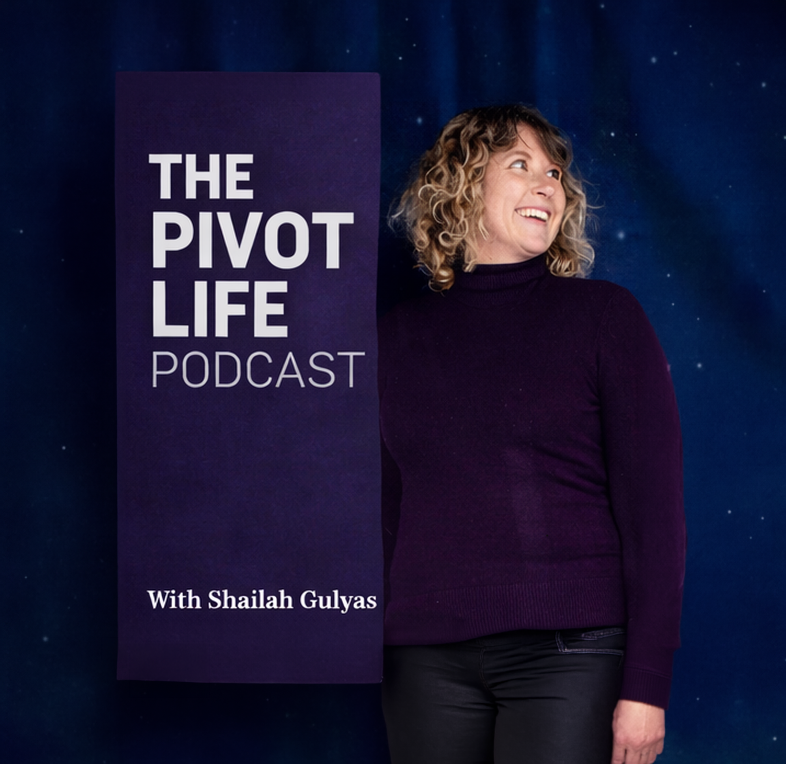 Shailah smiling and standing next to a purple sign that reads 'The Pivot Life Podcast With Shailah Gulyas' against a starry night background.