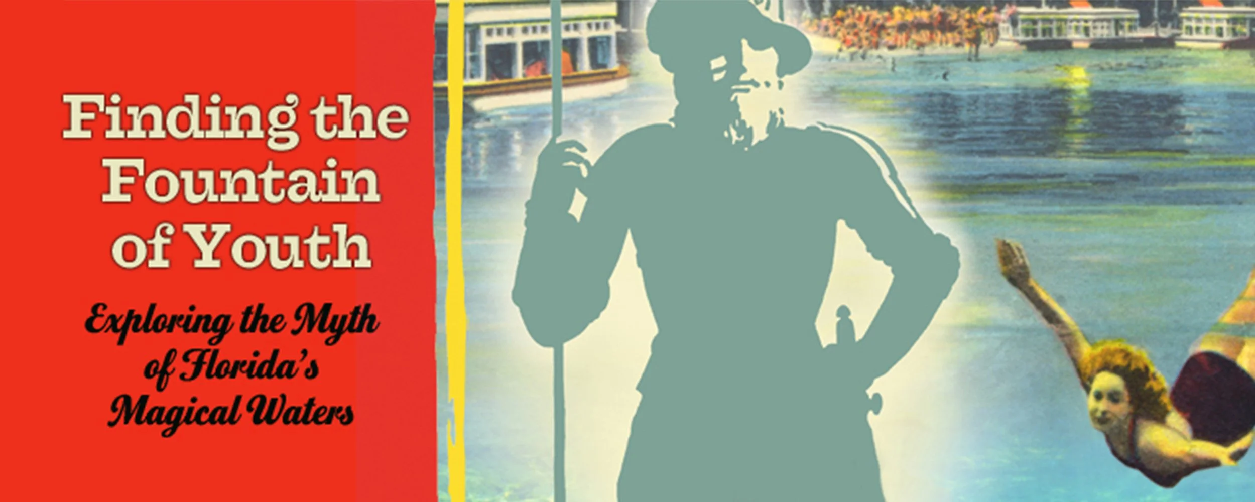 Graphic banner for “Finding the Fountain of Youth: Exploring the Myth of Florida’s Magical Waters,” featuring an illustration of Ponce de León and a swimmer diving into spring water.