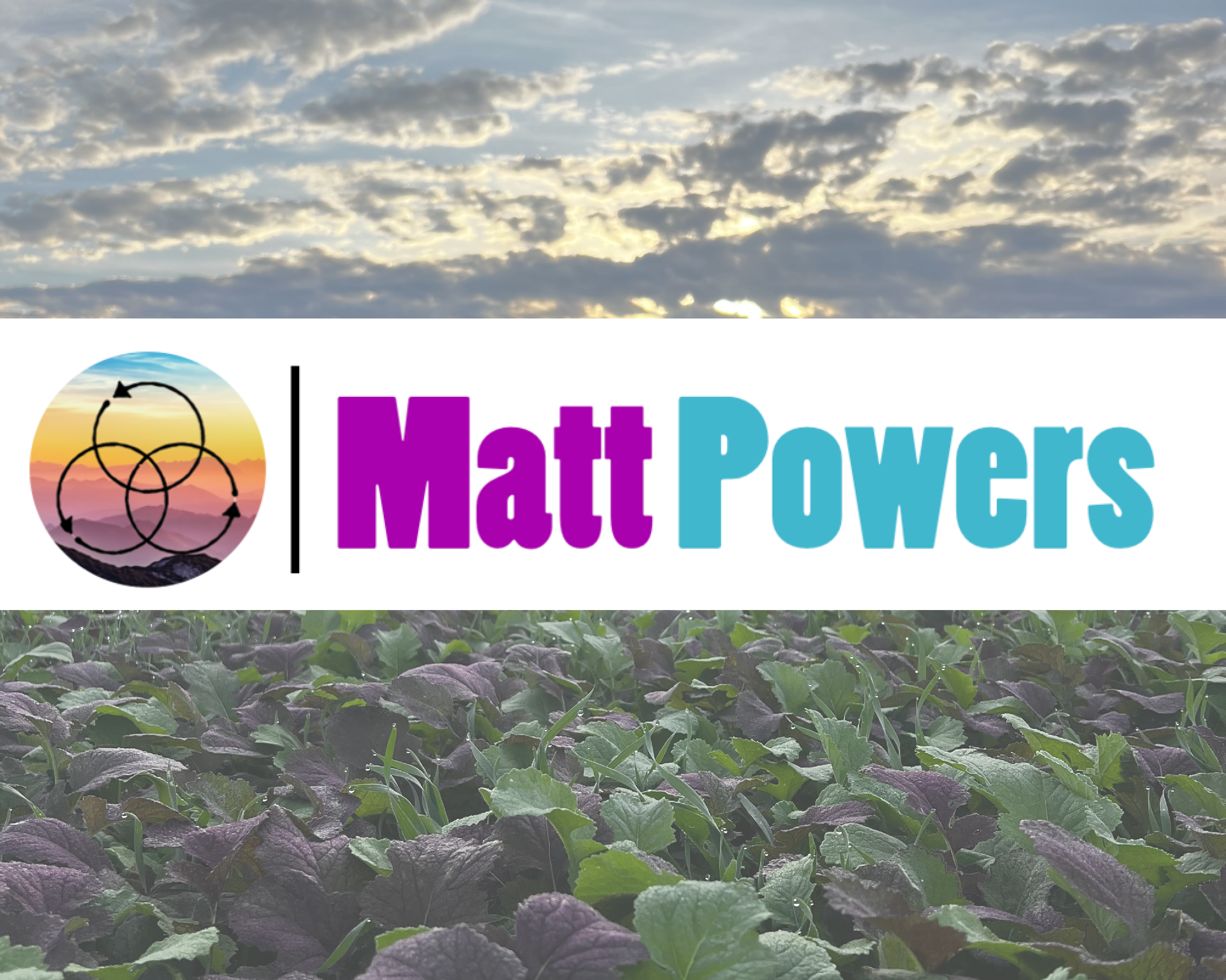 The image features a landscape with a cloudy sky at the top, a logo with a sunset and mountain scene, and the text 'Matt Powers' in bold purple and blue letters over a background of green plants with purple-tinged leaves.