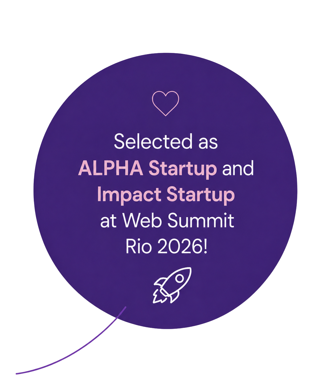 A purple circular badge with a heart icon at the top and an astronaut rocket icon at the bottom. The text reads, 'Selected as ALPHA Startup and Impact Startup at Web Summit Rio 2026!'
