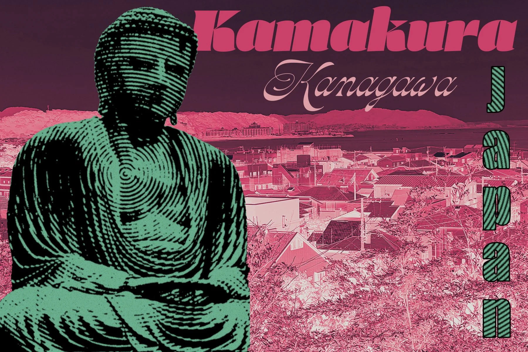 Textured image of a Buddha Statue with an inverted image of a Japanese town behind it. The text 'Kamakura, Kanagawa, Japan' is written in large pink and black cursive fonts.