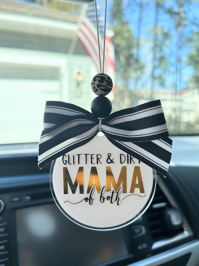 "Glitter & Dirt, MAMA of Both" Car Charm - Custom Acrylic Rearview Mirror Accessory