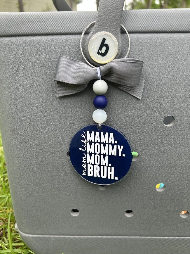 "Mama. Mommy. Mom. Bruh" Bag Tag- Custom Acrylic Bag Charm