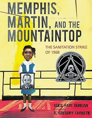 Memphis, Martin, and the Mountaintop: The Sanitation Strike of 1968 by Alice Faye Duncan and R. Gregory Christie