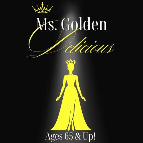 A promotional graphic with a black background. It has a yellow silhouette of an older woman wearing a crown and a long gown. The text reads "Ms. Golden Delicious" at the top and "Ages 65 & Up!" at the bottom.