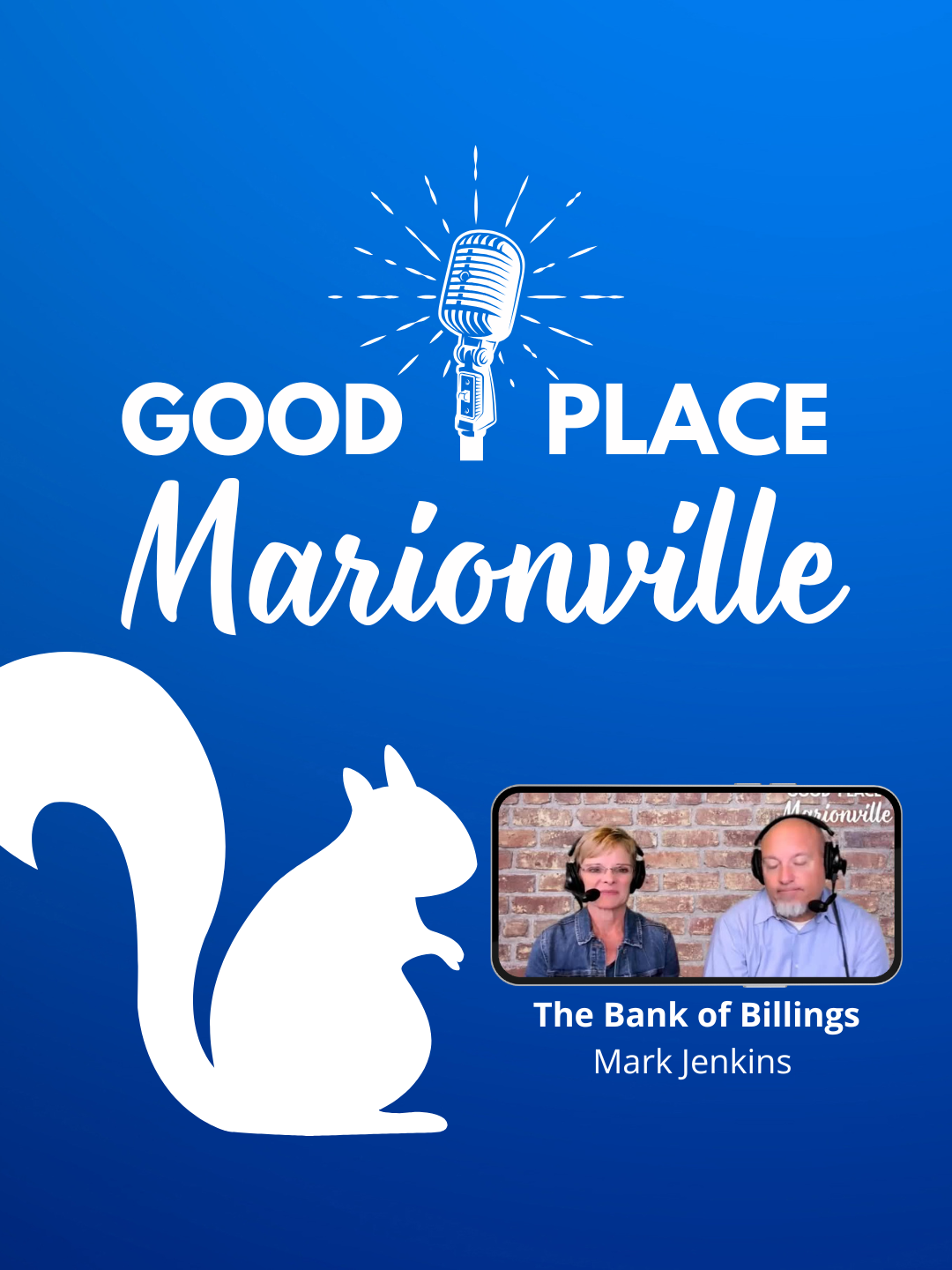 Good Place Marionville Podcast #24 with special guest Mark Jenkins The Bank of Billings