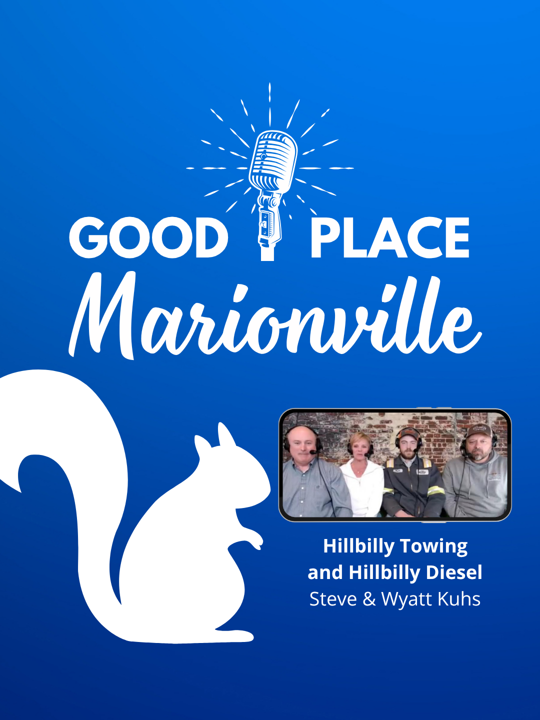 Good Place Marionville Podcast #77 Steve &amp; Wyatt Kuhs Hillbilly Towing and Hillbilly Diesel