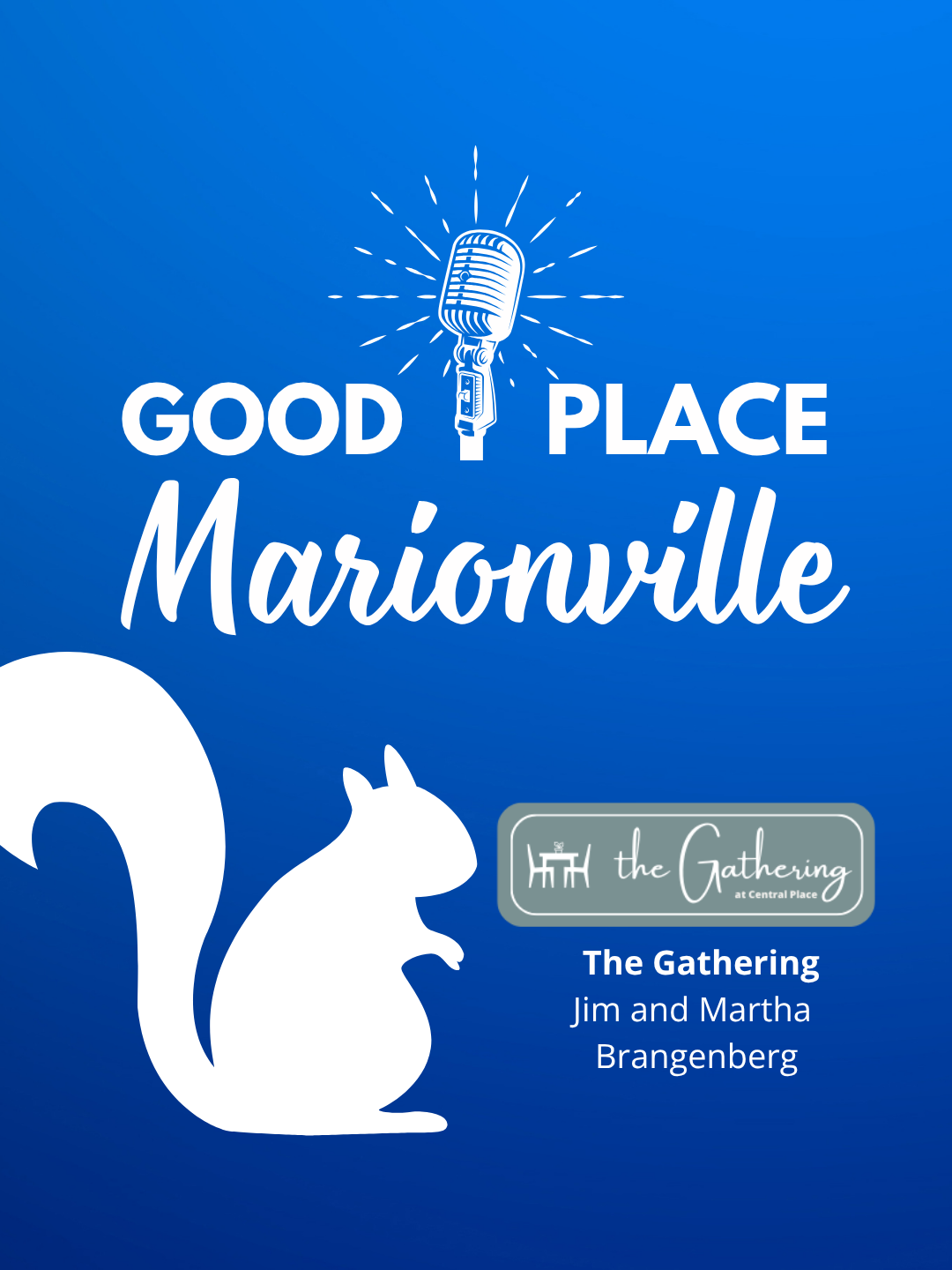 Good Place Marionville Podcast #61 Jim &amp; Martha Brangenberg The Gathering