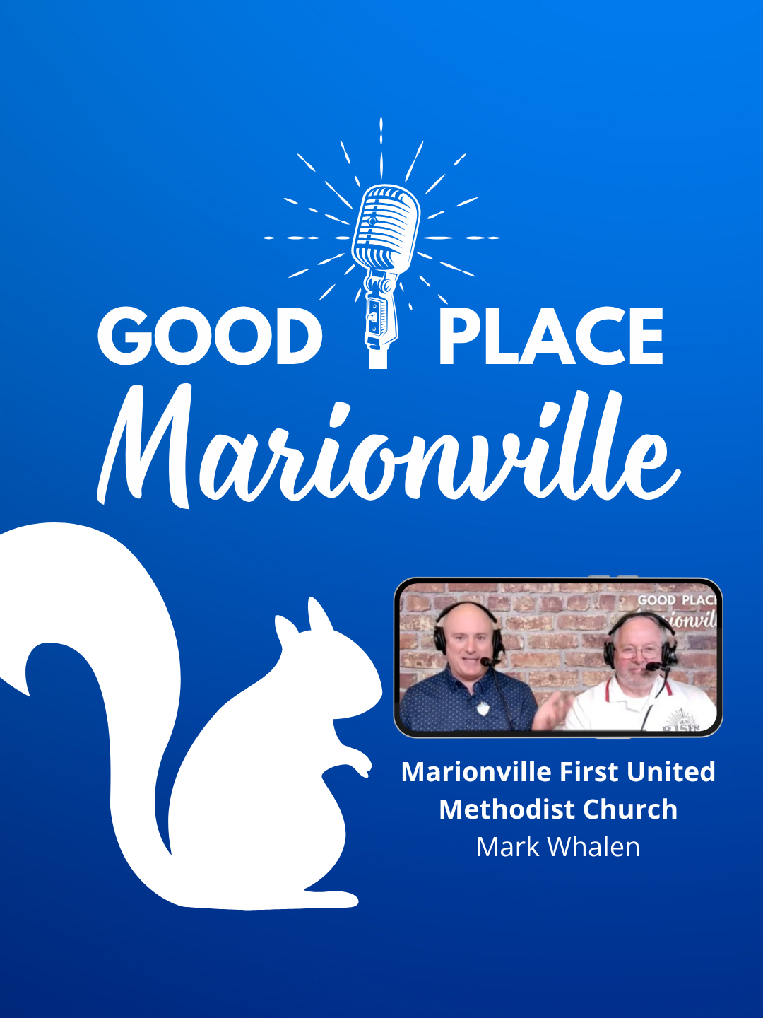 Good Place Marionville Podcast #54 with Mark Whalen Marionville First United Methodist Church