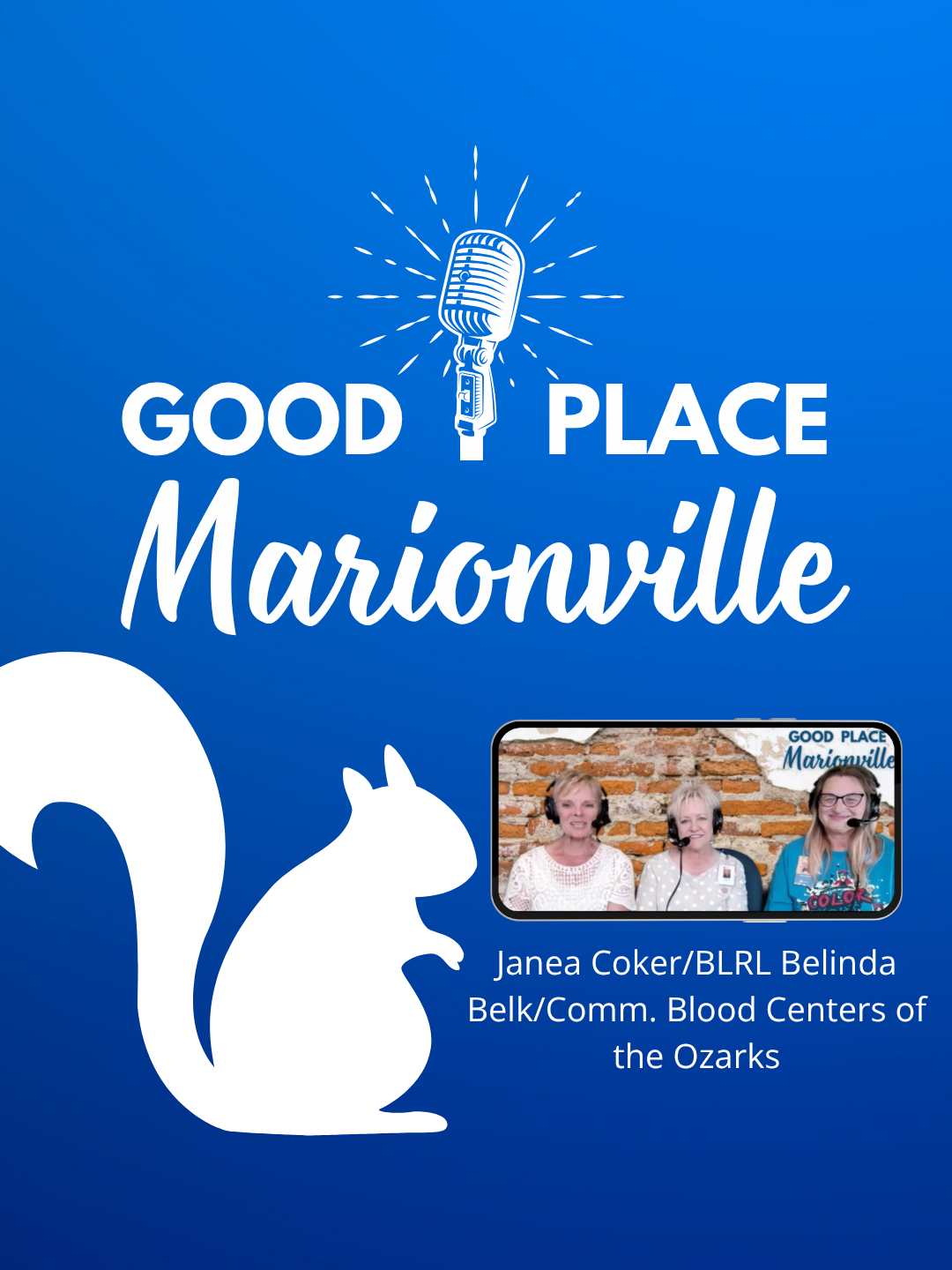 Good Place Marionville Podcast #53 Janea Coker/BLRL Belinda Belk/Comm. Blood Centers of the Ozarks