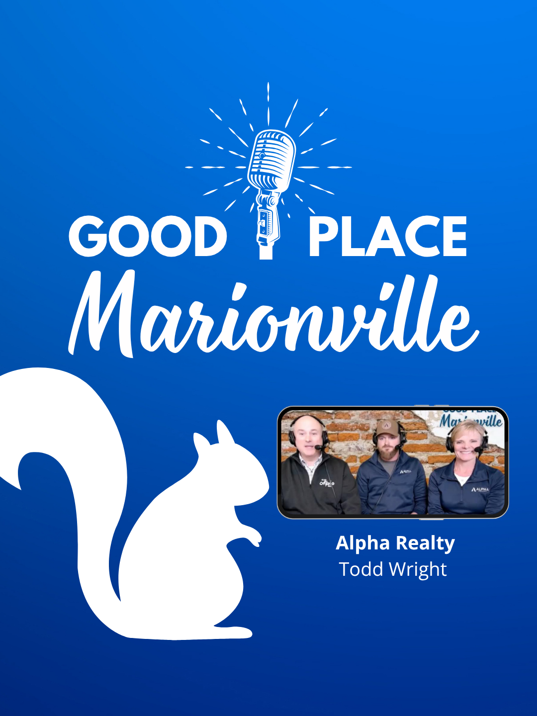 Good Place Marionville Podcast #43 with guest Todd Wright – Alpha Realty