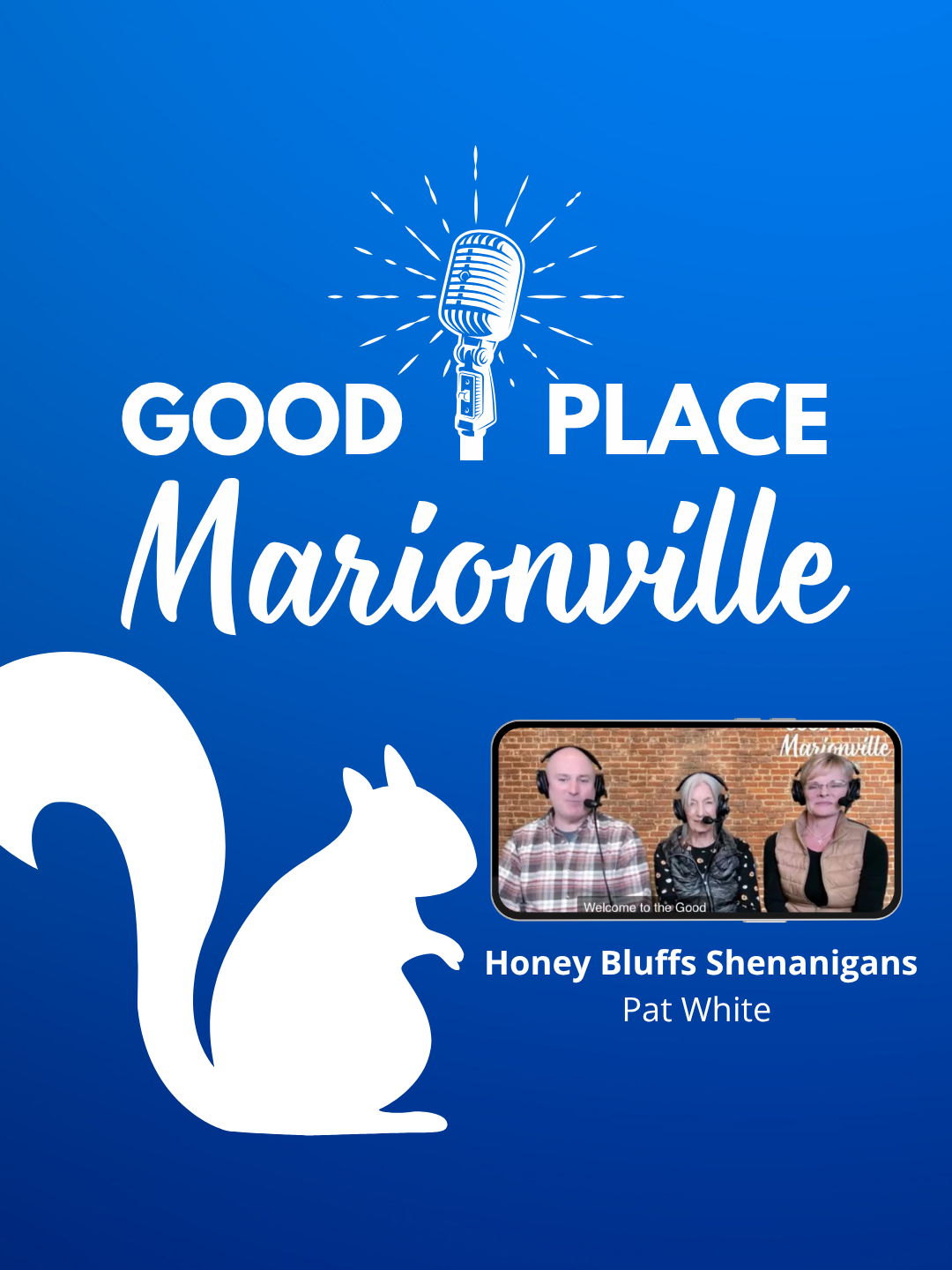 Good Place Marionville Podcast #41 guest Pat White Honey Bluffs Shenanigans