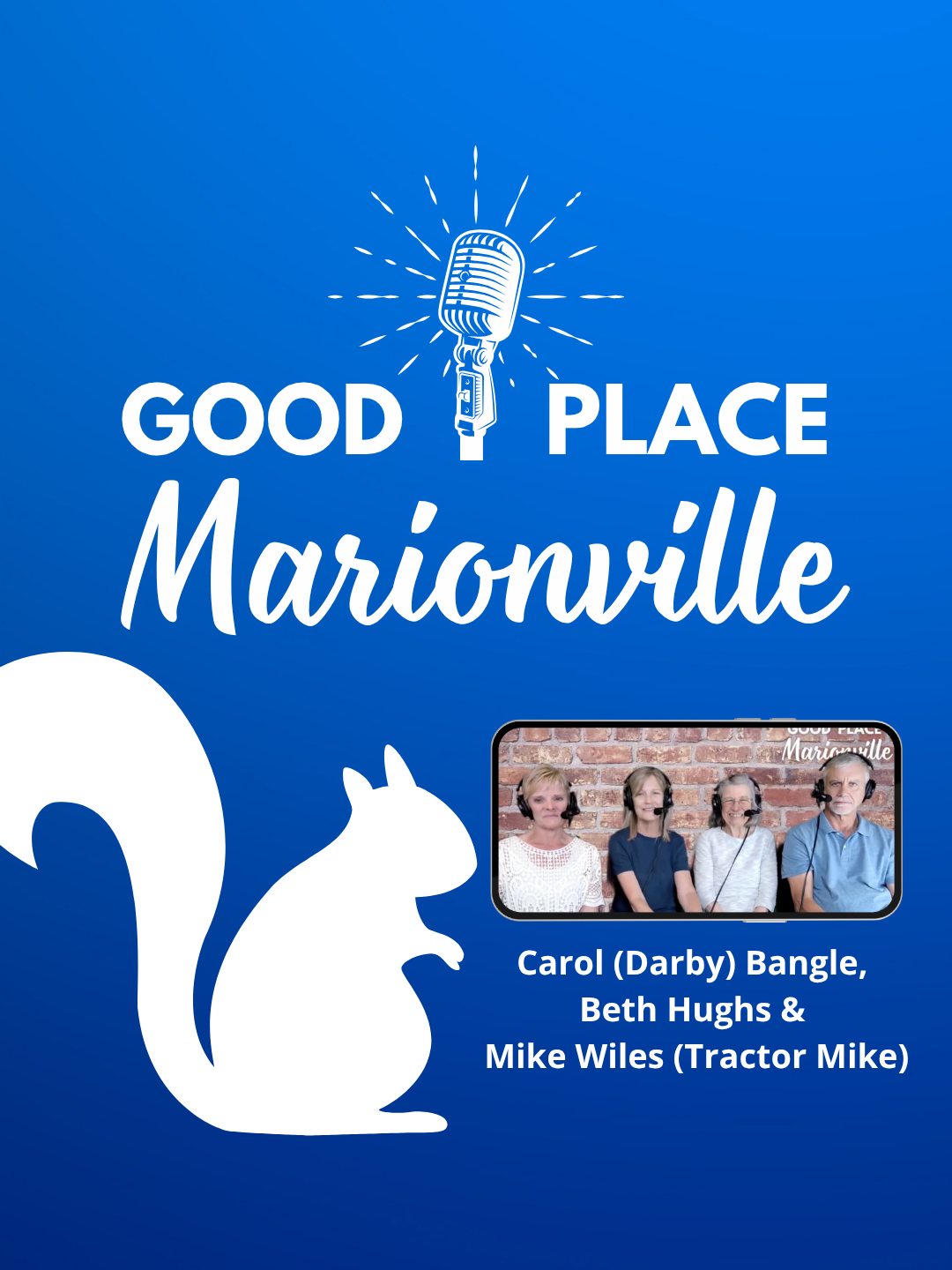 Good Place Marionville Podcast #49 Carol (Darby) Bangle, Beth Hughs &amp; Mike Wiles (Tractor Mike)