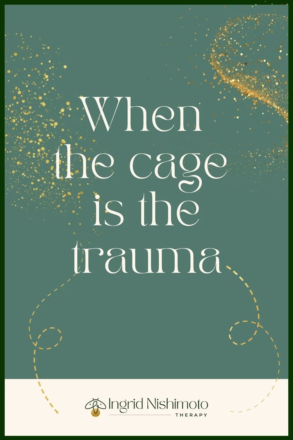 When the cage is the trauma