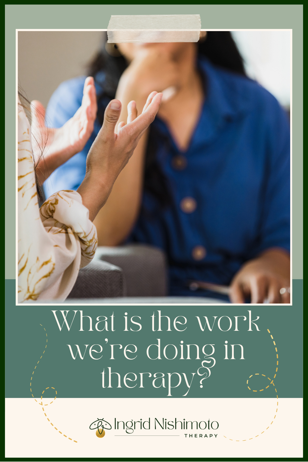 What is the work we are doing in therapy?&nbsp;