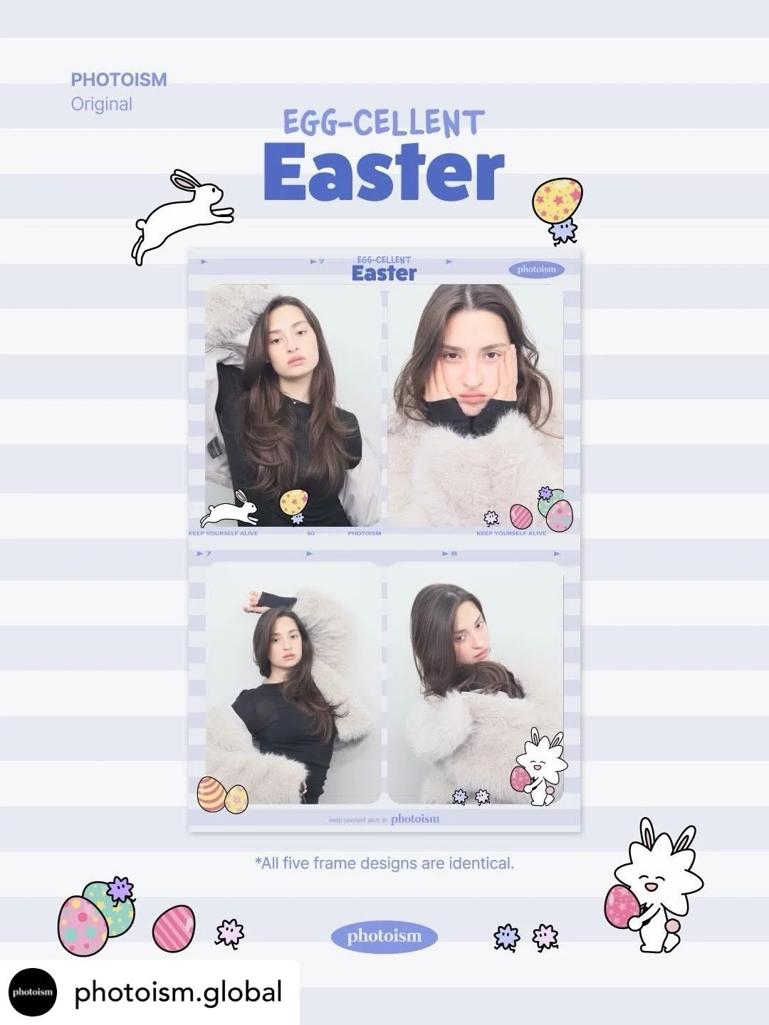 PHOTOISM PHOTO PLANET
EGG-CELLENT EASTER FRAME OPEN!

Get ready to hatch some fun with Po &amp; Ism,
With our Egg-cellent Easter Frame
At all Photoism store locations! 🐣✨

📅 26.04.01 &ndash; 26.04.30
📍 Available at all Photoism stores.
Hotel/shopp