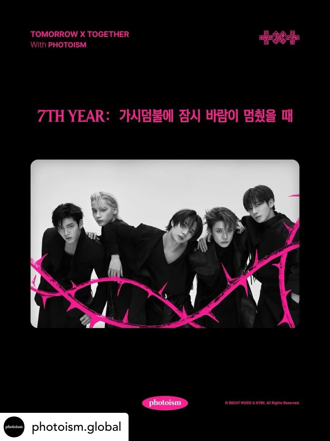 PHOTOISM with TXT
ARTIST FRAME OPEN !

The <TXT> artist frame will be released on photoism to celebrate their 8th Mini Album [7TH YEAR: A Moment of Stillness in the Thorns] release.

📅 26.04.13 ~ (KST)
*You can take frame shots until the end n