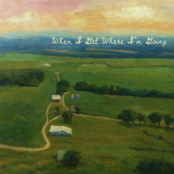 When I Get Where I’m Going.png.jpeg