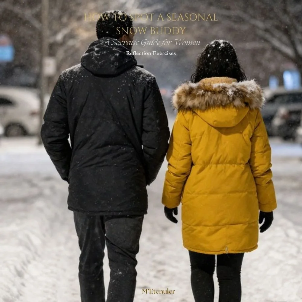 How to Spot the Seasonal Snow Buddy: A Socratic Guide for Women (Reflection Exercises)