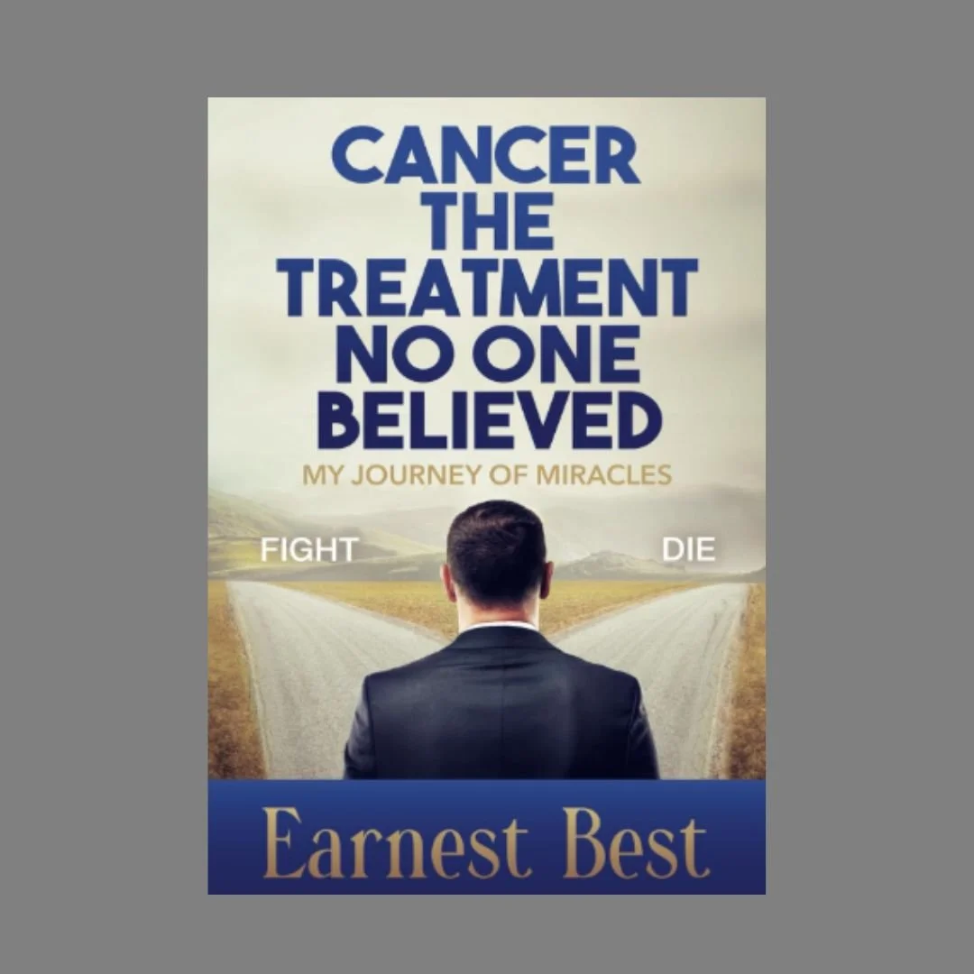 Book cover titled "Cancer the Treatment No One Believed" by Earnest Best, showing a man in a suit standing at a fork in the road with the words "Fight" and "Die" on either side.