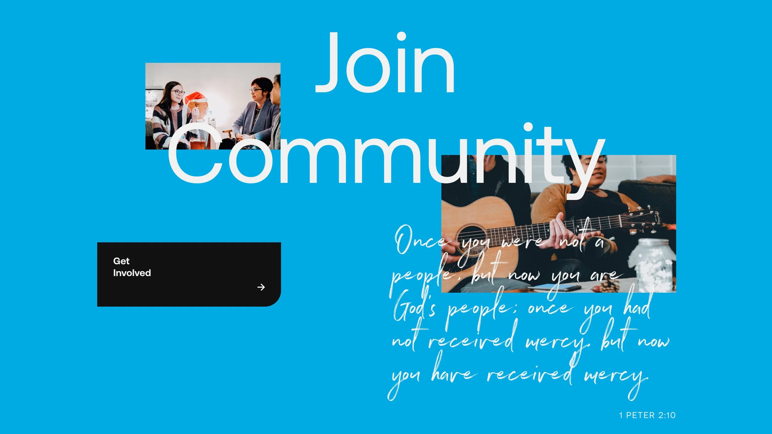 Blue promotional webpage with the text 'Join Community' and images of people gathering and playing guitar, with a black button labeled 'Get Involved' and a quote from 1 Peter 2:10 overlaying the background.