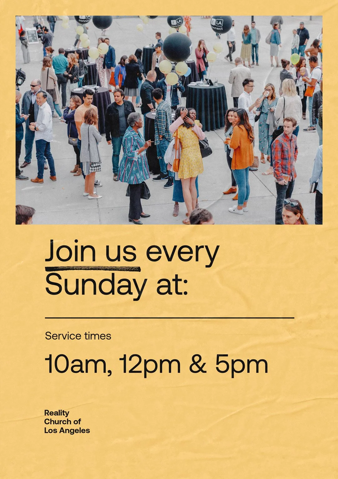 A flyer with a photo of a crowd of people at an outdoor event, showing black and yellow balloons, and a yellow background. The text invites people to join a church service every Sunday at 10am, 12pm, and 5pm at Reality Church of Los Angeles.