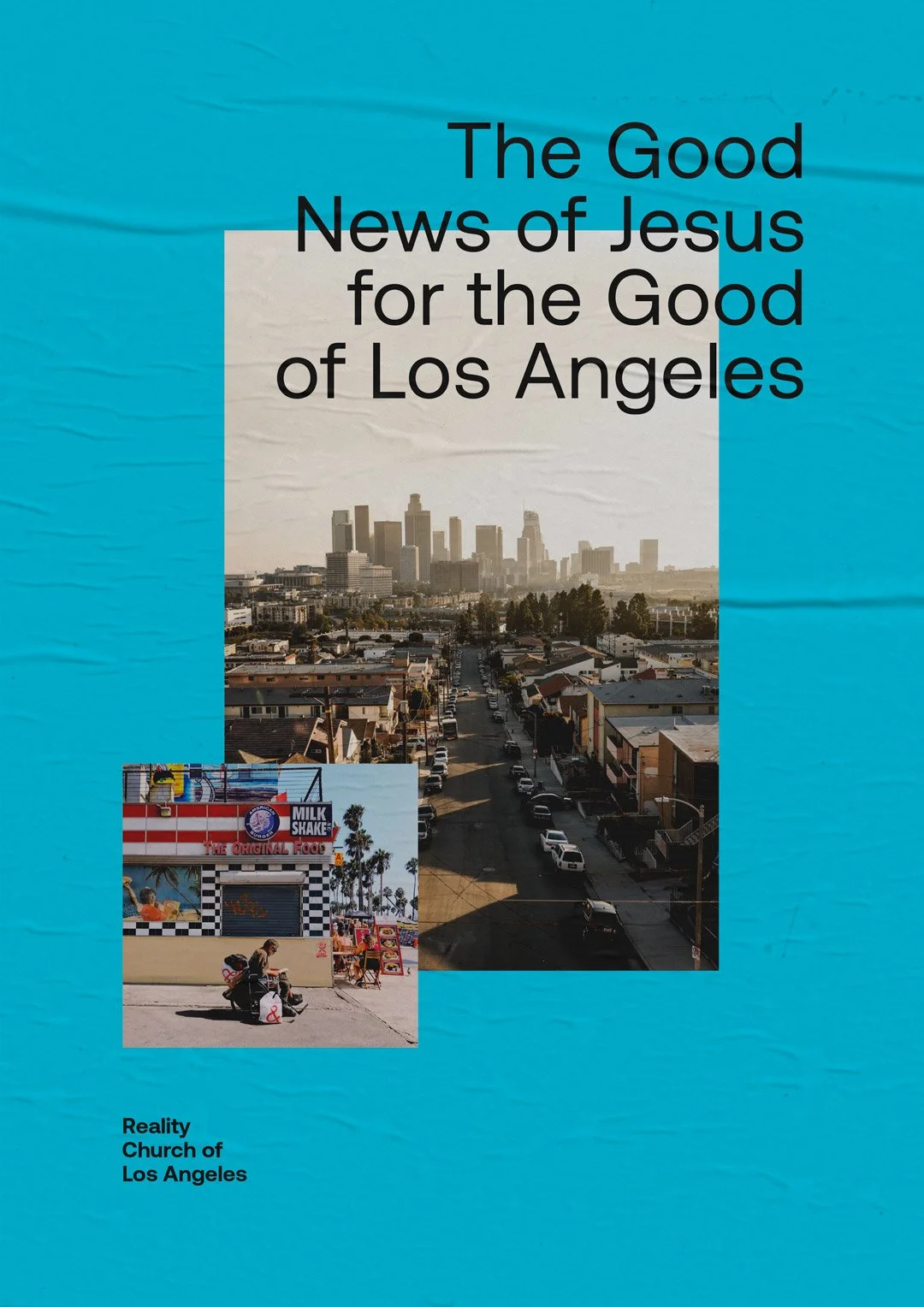 A poster with a blue background featuring a cityscape of Los Angeles, a street view, and a picture of a street scene with a milkshake stand, people, and palm trees. The poster reads: 'The Good News of Jesus for the Good of Los Angeles' and is credited to the Reality Church of Los Angeles.