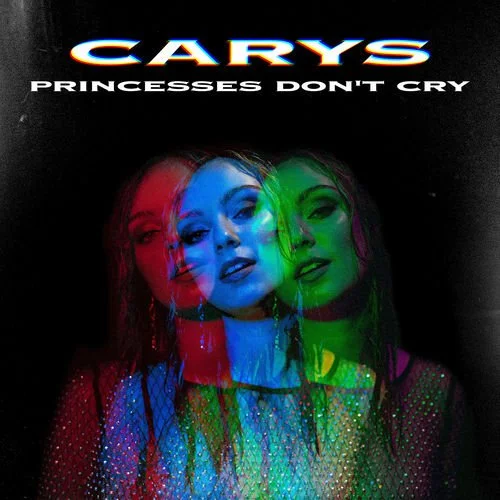CARYS - PRINCESSES DON'T CRY