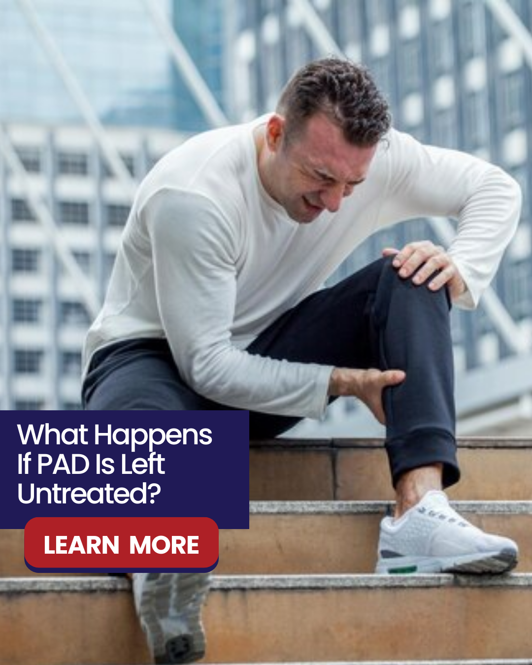 What Happens If Peripheral Artery Disease (PAD) Is Left Untreated?