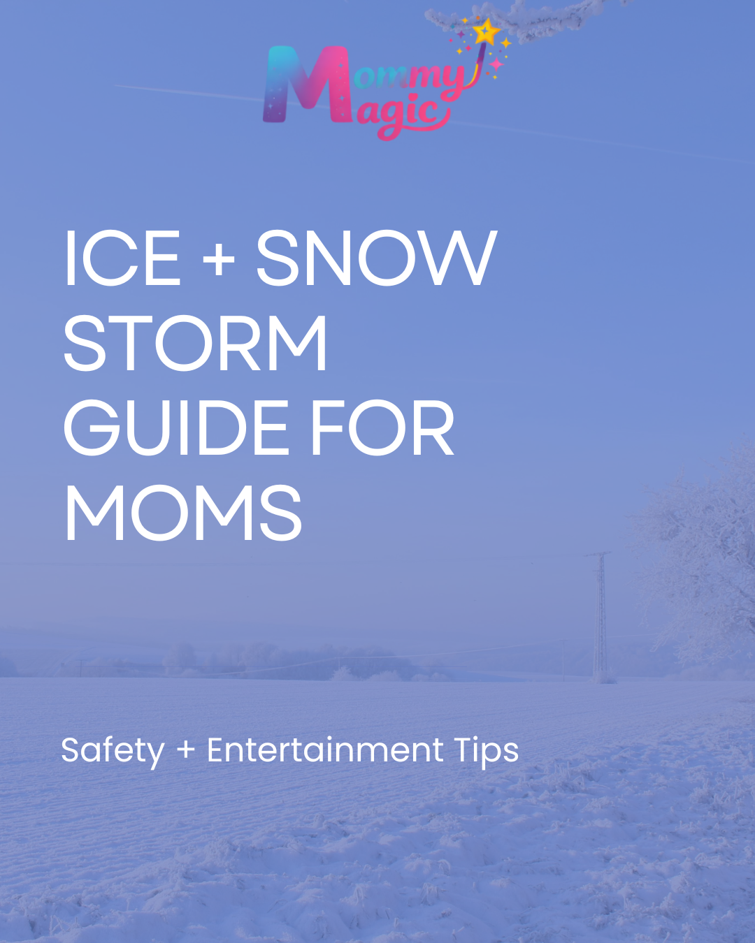 Ice & Snow Storm Prep Guide for Moms