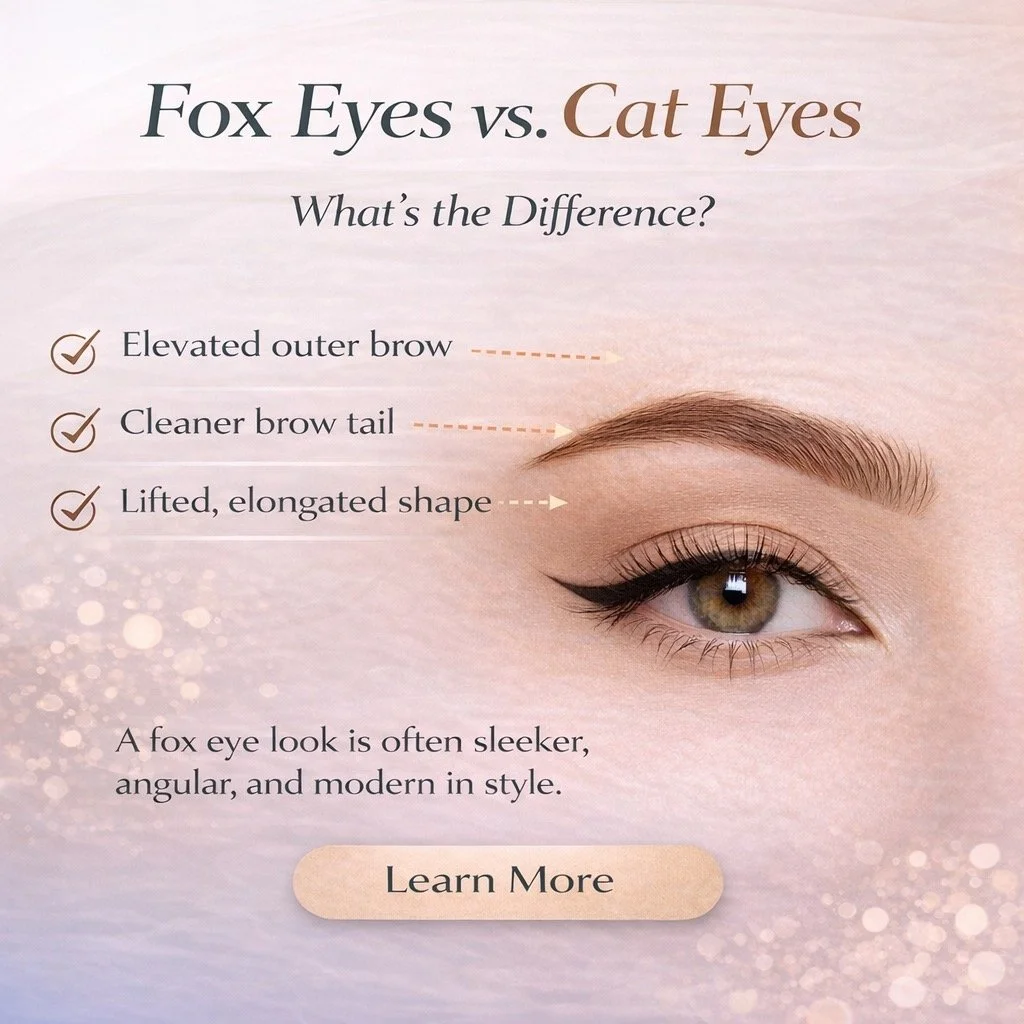 Fox eyes and cat eyes are not exactly the same.

These terms are often used interchangeably, but they usually describe slightly different brow and upper eye aesthetics.

A more fox eye look is often:
	&bull;	a little more lifted
	&bull;	a little more