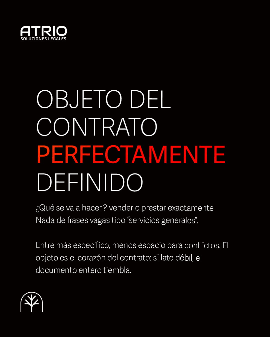 OBJETO DEL CONTRATO PERFECTAMENTE DEFINIDO

¿Qué se va a hacer ? vender o prestar exactamente
Nada de frases vagas tipo “servicios generales”. 

Entre más específico, menos espacio para conflictos. El objeto es el corazón del contrato: si late débil,