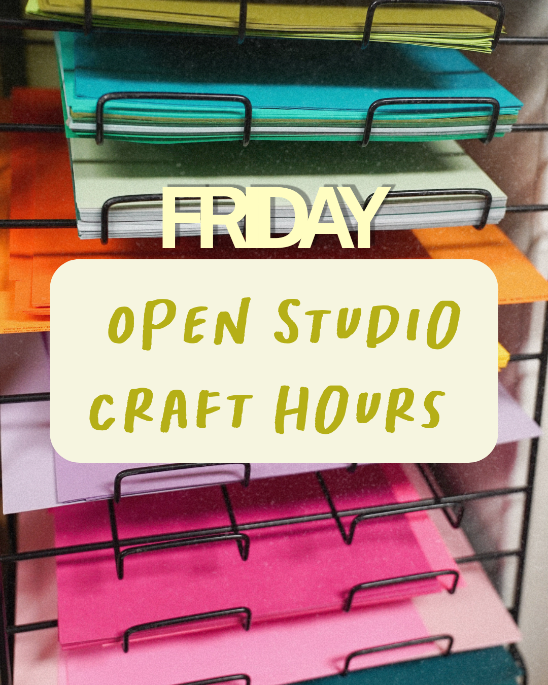 Open Studio · Craft Hours — Fridays
