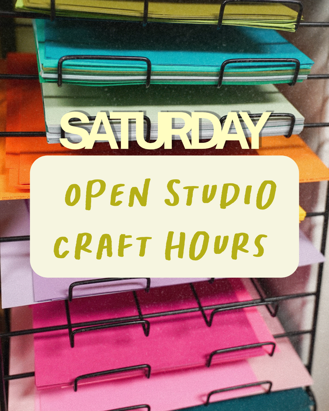 Open Studio · Craft Hours — Saturdays
