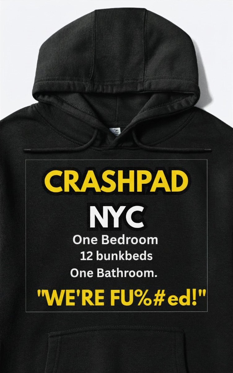 Black hoodie with printed yellow, white, and black text listing features of a crash pad apartment in NYC, including one bedroom, 12 bunk beds, one bathroom, and a humorous quote.