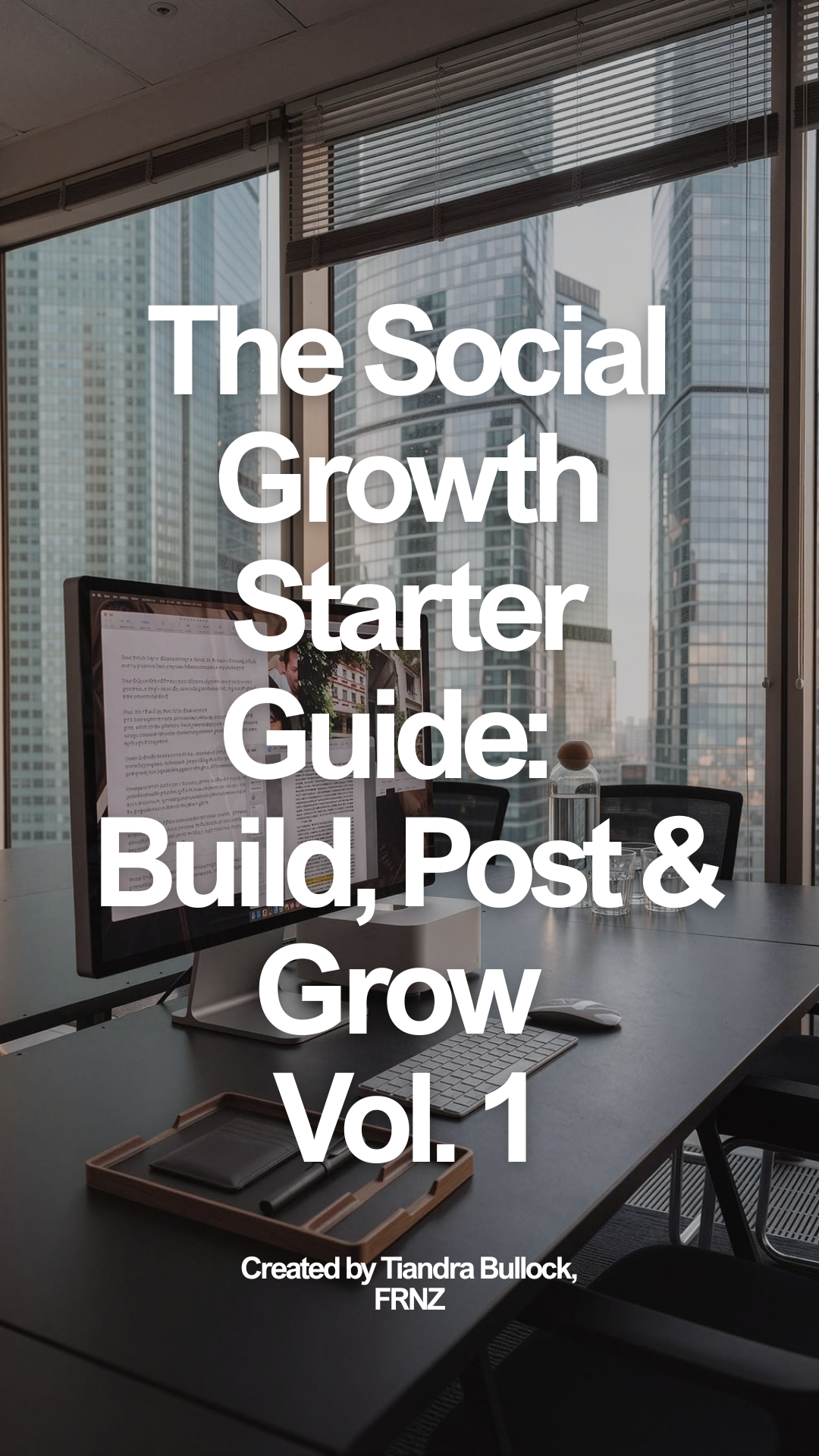 The Social Growth Starter Guide: Build, Post & Grow | Vol. 1