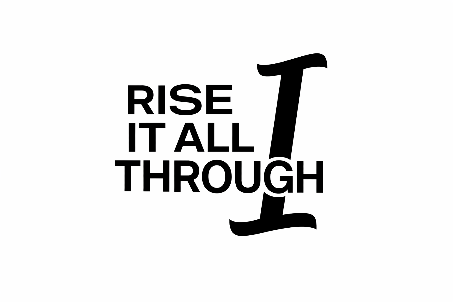 Text reads 'RISE IT ALL through' with the number one stylized as a large, black, curved figure.