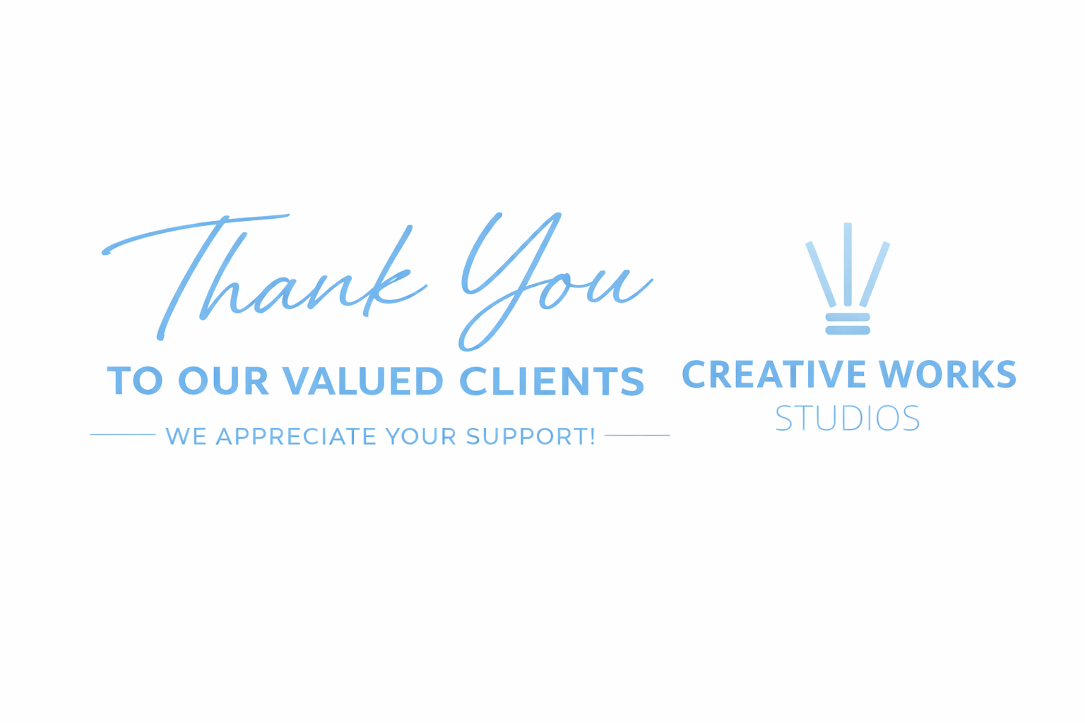 Blue text reading 'Thank You to Our Valued Clients' with a lightbulb icon and additional text 'Creative Works Studios' and 'We Appreciate Your Support!'